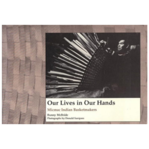 Our Lives in Our Hands: Micmac Indian Basketmakers