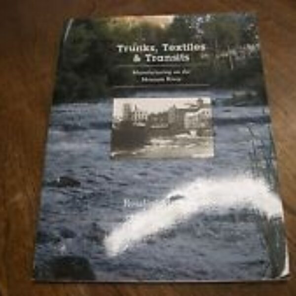 Trunks, Textiles, & Transits: Manufacturing on the Mousam River by Rosalind Magnussen