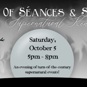 Of Séances & Spirits: Saturday, October 5