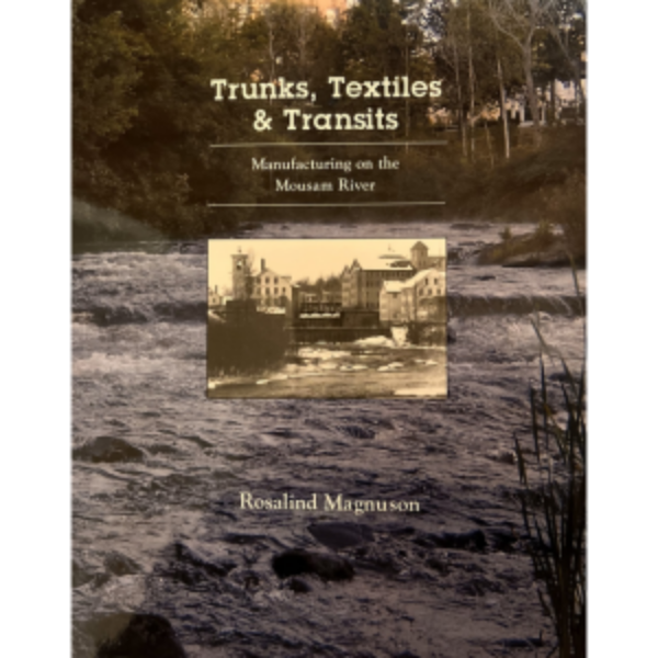 Trunks, Textiles, & Transits: Manufacturing on the Mousam River